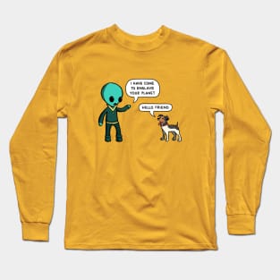 I Have Come To Enslave Your Planet Long Sleeve T-Shirt